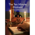 The Ten Minute Moment