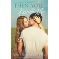 Then You Kissed Me
