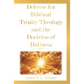 Defense for Biblical Trinity Theology and the Doctrine of Holiness