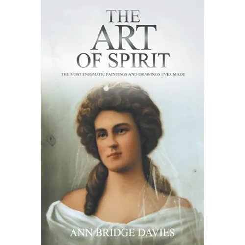 The Art of Spirit: The Most Enigmatic Paintings and Drawings Ever Created