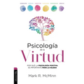 Psicología de la Virtud: Por Qué La Psicología Positiva Es Importante Para La Iglesia