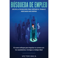 Búsqueda de empleo: Uso de la tecnología para obtener el trabajo adecuado más rápido: El nuevoenfoque para impulsar su carrera con los caztalentos. Co