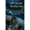 The Cabin By The Deep Lake