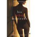 His Other Mistress (A Stella Fall Psychological Suspense Thriller-Book Four)
