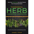 The Essential Herb Gardening Handbook: How Any Home Cook Can Grow Flavors from Around the World - Tips to Sow, Grow, Harvest, and Cook 20 Popular Herb
