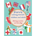Geography coloring book for children and adults - Coloring countries and their flags: Large fun geography vacation book to learn - 24 pages to color i