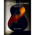 The Creative Guitarist - Volume One: Beginners Level Edition from The Creative Guitarist Method Series