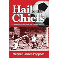 Hail to the Chiefs: A Novel about Love, Life and College Soccer