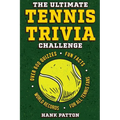 The Ultimate Tennis Trivia Challenge: Over 600 Quiz Questions for Die-Hard Tennis Fans