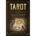 Tarot for Beginners: The Most Comprehensive Guide to Tarot Cards Reading, Psychic Tarot Reading, Art of Tarot, Major Arcana, Tarot Card Meanings, Grea