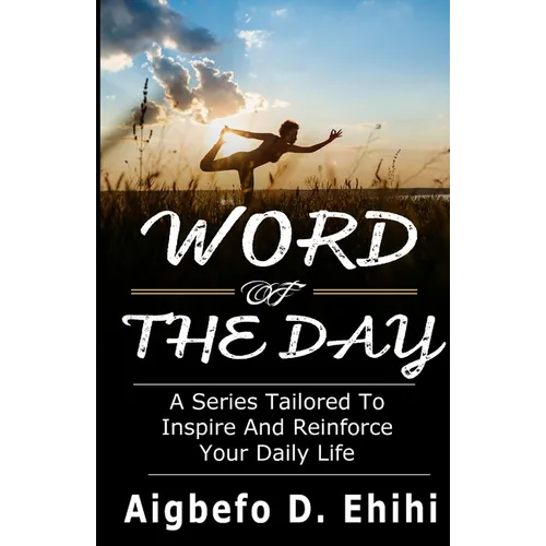Word of the Day: A Series Tailored to Inspire and Reinforce Your Daily Life