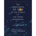 The Knowledge of God in the World and the Word Workbook: An Introduction to Classical Apologetics