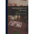 Impressions of Russia;