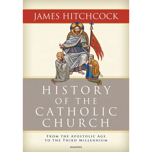 History of the Catholic Church: From the Apostolic Age to the Third Millennium