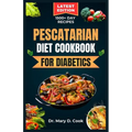 Pescatarian Diet Cookbook for Diabetics: Delicious seafood and plant based recipes for people with diabetes
