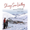 Skiing Sun Valley: A History from Union Pacific to the Holdings
