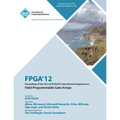 FPGA 12 Proceedings of the 2012 ACM/SIGDA International Symposium on Field Programmable Gate Arrays