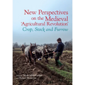 New Perspectives on the Medieval Agricultural Revolution