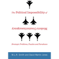 The Political Impossibility of Modern Counterinsurgency: Strategic Problems, Puzzles, and Paradoxes
