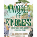 A World Of Kindness: A Story About Caring, Sharing and Helping Others