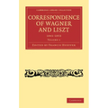 Correspondence of Wagner and Liszt 1841-1853: Volume 1