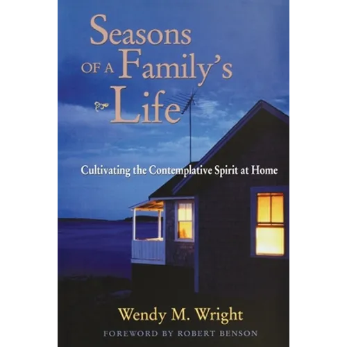 Seasons of a Family's Life: Cultivating the Contemplative Spirit at Home