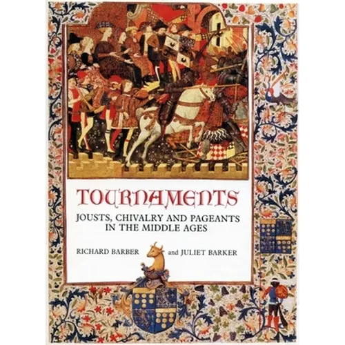 Tournaments: Jousts, Chivalry and Pageants in the Middle Ages - Paperback