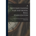 A Servomechanism for Ship Model Roll Stabilization