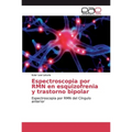 Espectroscopia por RMN en esquizofrenia y trastorno bipolar