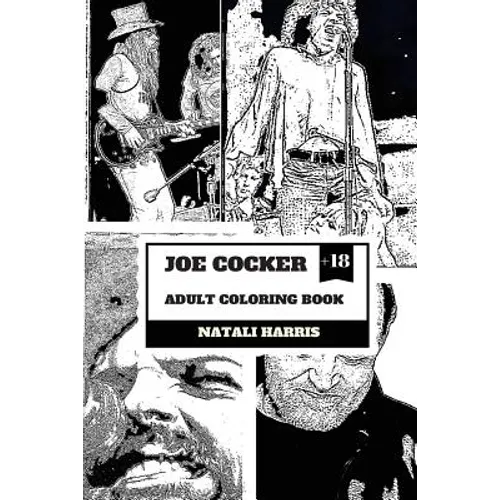 Joe Cocker Adult Coloring Book: British Knight and Pop Rock Legend, Gritty Vocalist and Dancer Inspired Adult Coloring Book