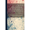 On the Functions of the Brain and of Each of Its Parts: On the Organ of the Moral Qualities and Intellectual Faculties, and the Plurality of the Cereb