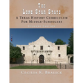 The Lone Star State: A Texas History Curriculum For Middle-Schoolers, Student Edition