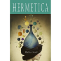 Hermetica: The Ancient Greek and Latin Writings Which Contain Religious or Philosophic Teachings Ascribed to Hermes Trismegistus [Volume One]: The Anc