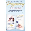 Be Prepared for Pregnancy: 2-in-1 Bundle: First-Time Mom: What to Expect When You're Expecting + No-Cry Baby Sleep Solution - The #1 New Mom's Box Set