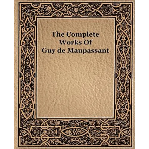 The Complete Works of Guy de Maupassant (1917)