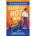 Bless This Hot Mess: A Sinfully Funny Story