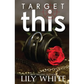 Target This: A Dark Romance Thriller