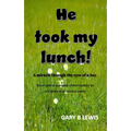 He Took My Lunch!: A miracle through the eyes of a boy: one of several incredibly crafted backstories in a series of miraculous events