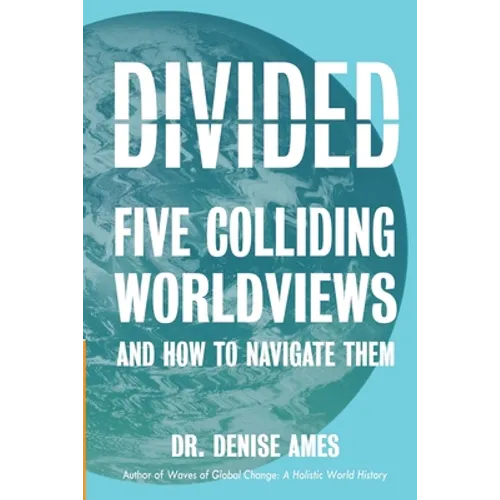 Divided: Five Colliding Worldviews and How to Navigate Them
