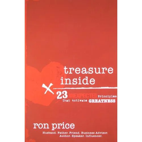 Treasure Inside: 23 Unexpected Principles That Activate Greatness