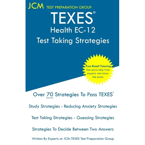 TEXES Health EC-12 - Test Taking Strategies: TEXES 157 Exam - Free Online Tutoring - New 2020 Edition - The latest strategies to pass your exam.