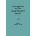 Catalogue or Bibliography of the Library of the Huguenot Society of America (Second Edition, 1920)