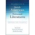 New Directions in Jewish American and Holocaust Literatures: Reading and Teaching