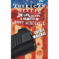 American Mystic: The Life, Death, & Rebirth of Jimmy Wonderful