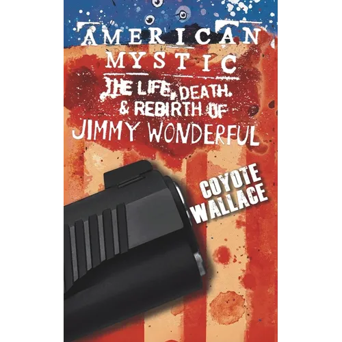 American Mystic: The Life, Death, & Rebirth of Jimmy Wonderful