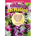 A Pocket Guide to Hawaiian Lei Making