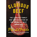 Glorious Beef: The Lafrieda Family and the Evolution of the American Meat Industry