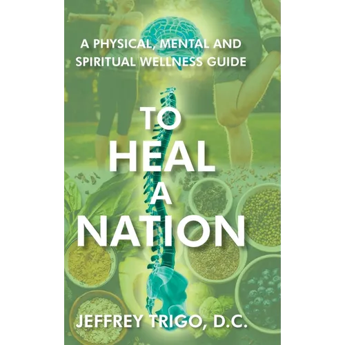 To Heal a Nation: A Physical, Mental and Spiritual Wellness Guide