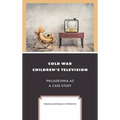 Cold War Children's Television: Philadelphia as a Case Study