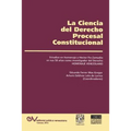 LA CIENCIA DEL DERECHO PROCESAL CONSTITUCIONAL. Estudios en Homenaje a Héctor Fix-Zamudio